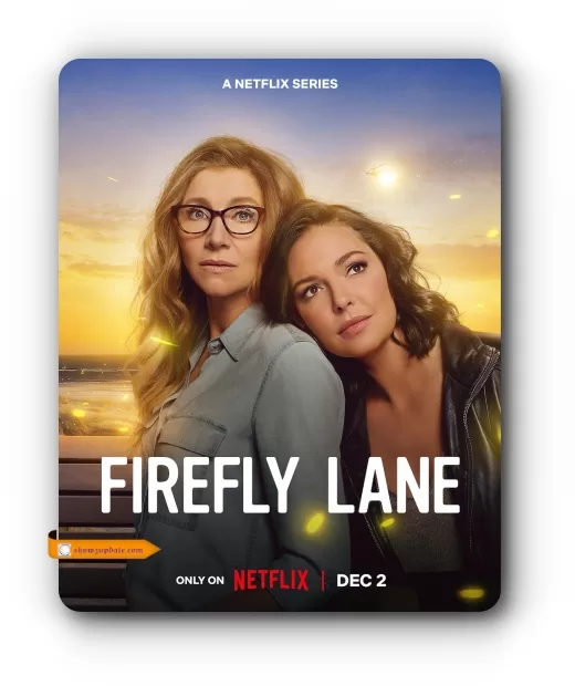 How Firefly Lane Perfectly Captures the Lives of Two Women