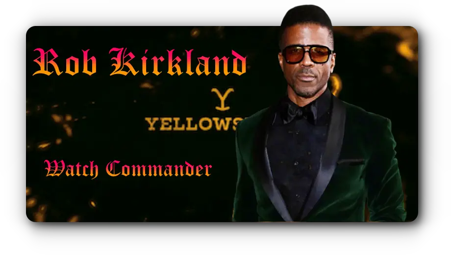 Rob Kirkland Portrayed Watch Commander