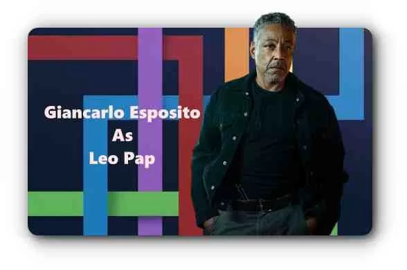 Giancarlo Esposito As Leo Pap