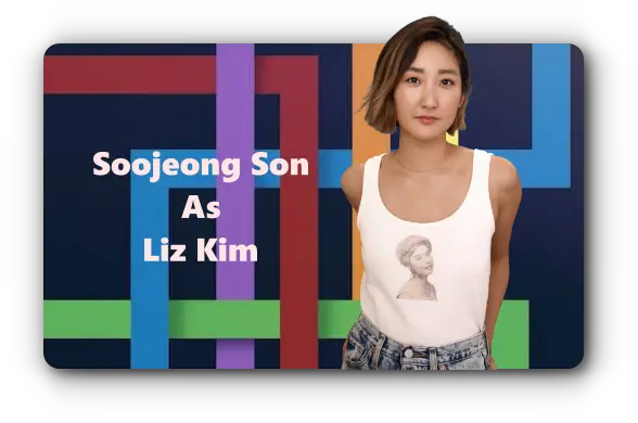 Soojeong Son As Liz Kim