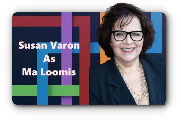 Susan Varon As Ma Loomis